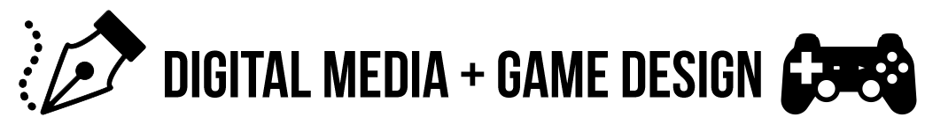 Digital Media + Game Design